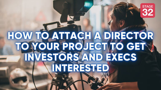 How to Attach a Director to Your Project to Get Investors and Execs Interested