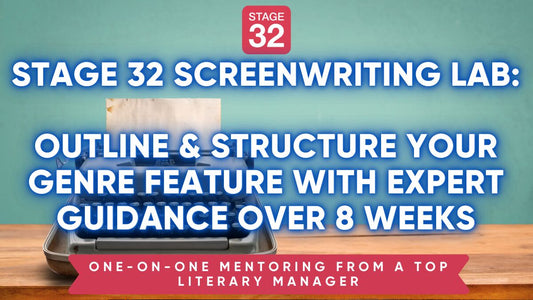 Stage 32 Screenwriting Lab: Outline & Structure Your Genre Feature Screenplay with Expert Guidance Over 8 Weeks