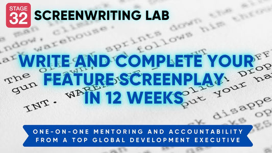 SPOTS FILLED - Stage 32 Screenwriting Lab: Write Your Feature Screenplay in 12 Weeks with Expert Guidance from a Global Executive