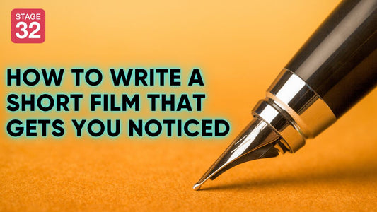 How To Write A Short Film That Gets You Noticed