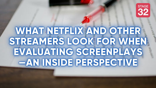 What Readers from Netflix and Other Streamers Look for When Evaluating Screenplays —An Inside Perspective
