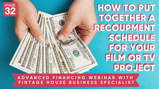 Advanced Financing Webinar: How To Put Together A Recoupment Schedule For Your Film or TV Project
