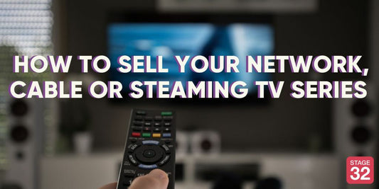 How To Sell Your Network, Cable or Streaming TV Series