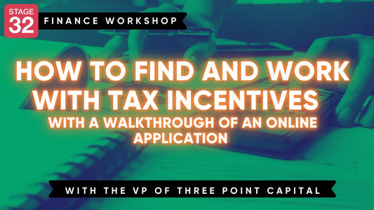 Stage 32 Workshop: How to Find and Work with Tax Incentives – with a Walkthrough of an Online Application
