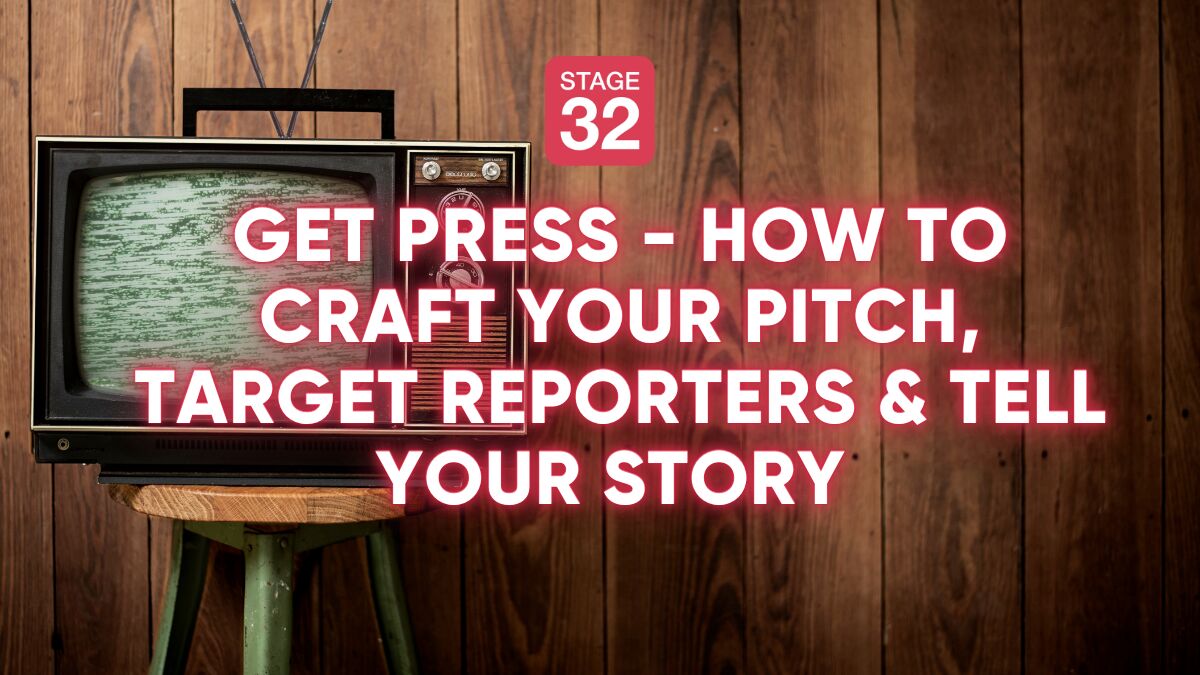 Get Press: How to Craft Your Pitch, Target Reports & Tell Your Story