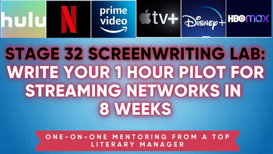Stage 32 Screenwriting Lab: Write Your 1 Hour Pilot for Streaming Networks in 8 Weeks
