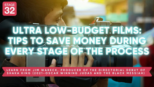 Ultra Low Budget Films: Tips to Save Money During Every Stage of the Process