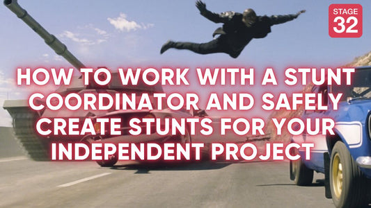 How to Work with a Stunt Coordinator and Safely Create Stunts for Your Independent Project