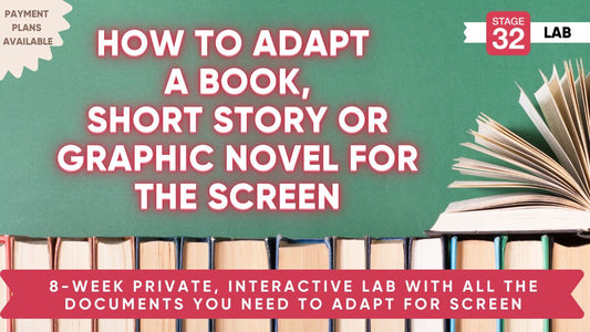 Stage 32 Lab: How to Adapt a Book, Short Story, Graphic Novel for the Screen
