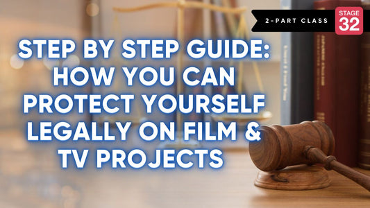 Step by Step Guide: How You Can Protect Yourself Legally on Film & TV Projects