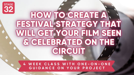 How To Create A Film Festival Strategy That Will Get Your Film Seen & Celebrated On The Circuit
