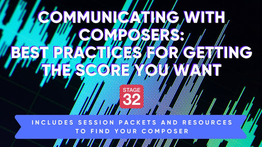 Communicating With Composers—Best Practices For Getting The Score You Want