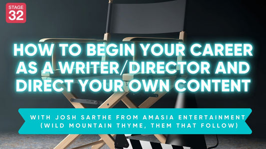 How to Begin Your Career as a Writer/Director and Direct Your Own Content