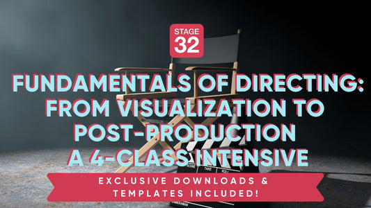 Fundamentals Of Directing: From Visualization to Post-Production – 4 Part Interactive Class