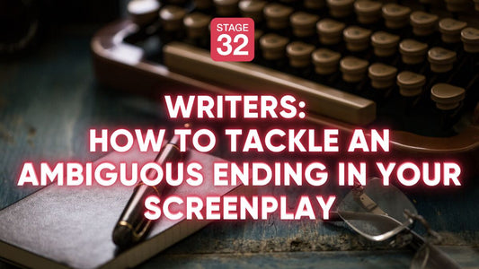Writers: How to Tackle an Ambiguous Ending in your Screenplay