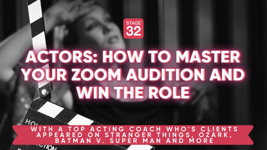 Actors: How to Master Your Zoom Audition and Win the Role