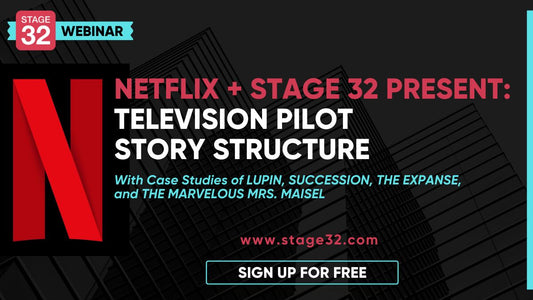 Netflix + Stage 32 Present: Television Pilot Story Structure