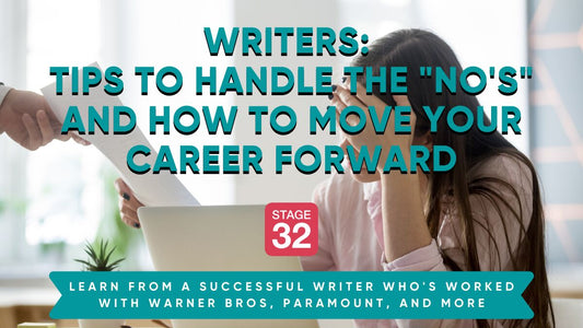 Writers: Tips to Handle the "No's" and How to Move Your Career Forward