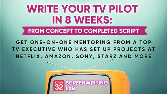 SOLD OUT: Stage 32 Writing Lab: Write Your Drama TV Pilot in 8 Weeks - From Concept to Completed Script (February 2022)