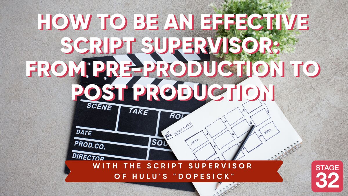 How to Be an Effective Script Supervisor: From Pre-Production to Post Production