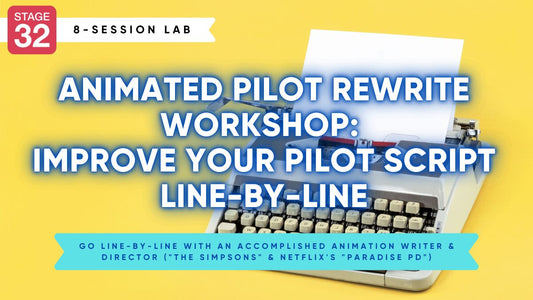 Animated Pilot Rewrite Workshop: Improve Your Pilot Script Line-By-Line