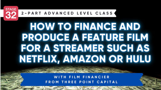 Advanced Level Finance Class: How to Finance and Produce a Feature Film for a Streamer Such as Netflix, Amazon or Hulu