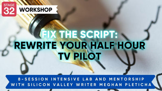 Fix the Script: Rewrite Your Half Hour TV Pilot with SILICON VALLEY writer Meghan Pleticha (MARCH 2022)