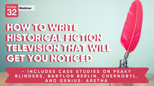 How to Write Historical Fiction Television that Will Get You Noticed