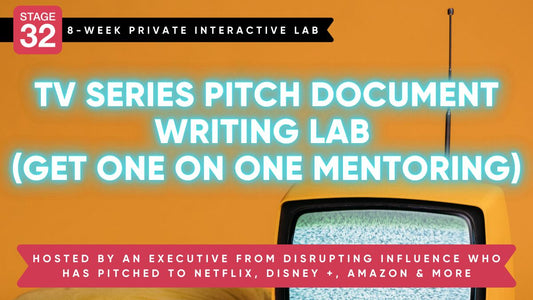 8-Week TV Series Pitch Document Writing Lab (Get One on One Mentoring)