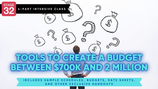 Stage 32 4-Part Class: How To Budget A Film Between $700k and $2 Million