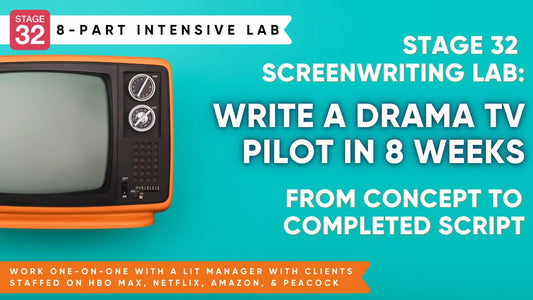 Stage 32 Screenwriting Lab: Write a Drama TV Pilot in 8 Weeks - From Concept to Completed Script