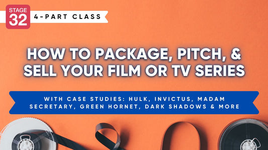 Stage 32 Producing Class: How To Package, Pitch, & Sell Your Film Or TV Series