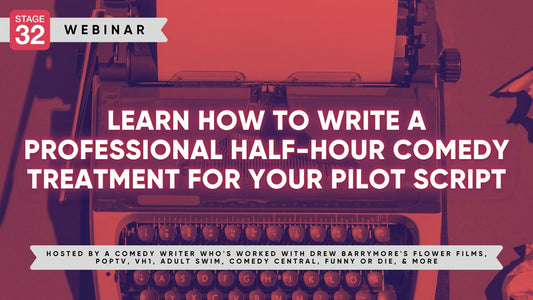 Learn How To Write A Professional Half-Hour Comedy Treatment For Your Pilot Script