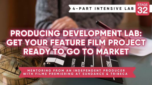 Development Producing Lab: Get Your Feature Film Project Ready to Go to Market