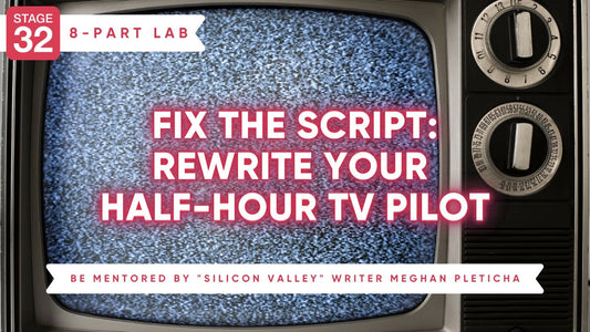 Fix the Script: Rewrite Your Half Hour TV Pilot