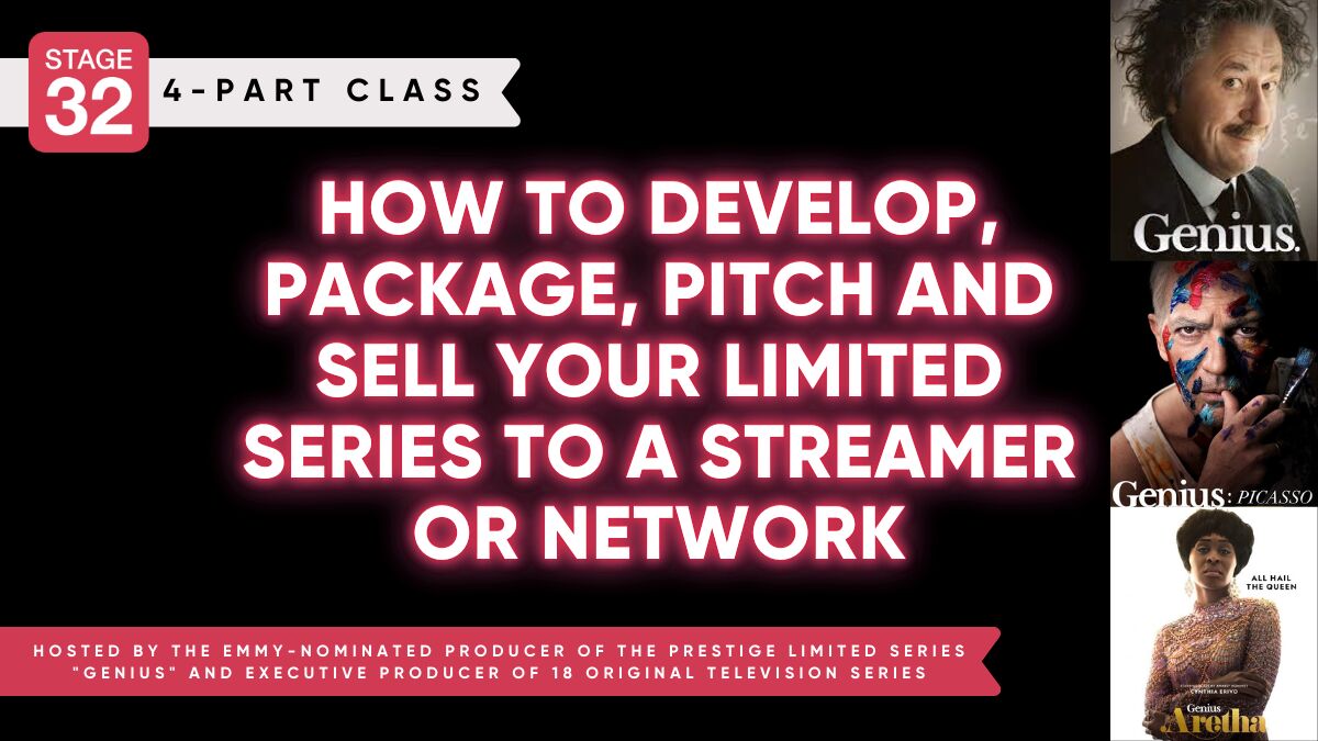 How To Develop, Package, Pitch and Sell Your Limited Series To A Streamer or Network