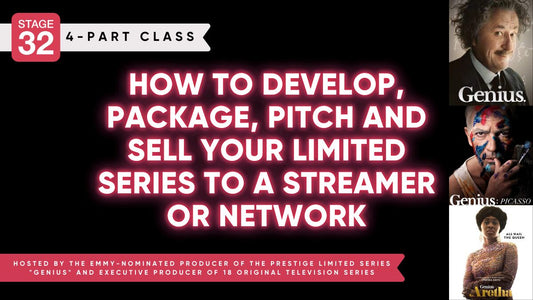 How To Develop, Package, Pitch and Sell Your Limited Series To A Streamer or Network