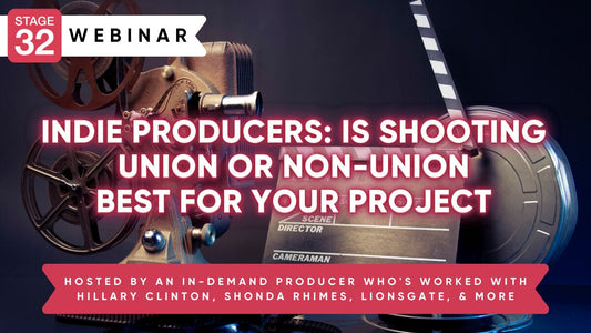 Indie Producers: Is Shooting Union or Non-Union Best For Your Project