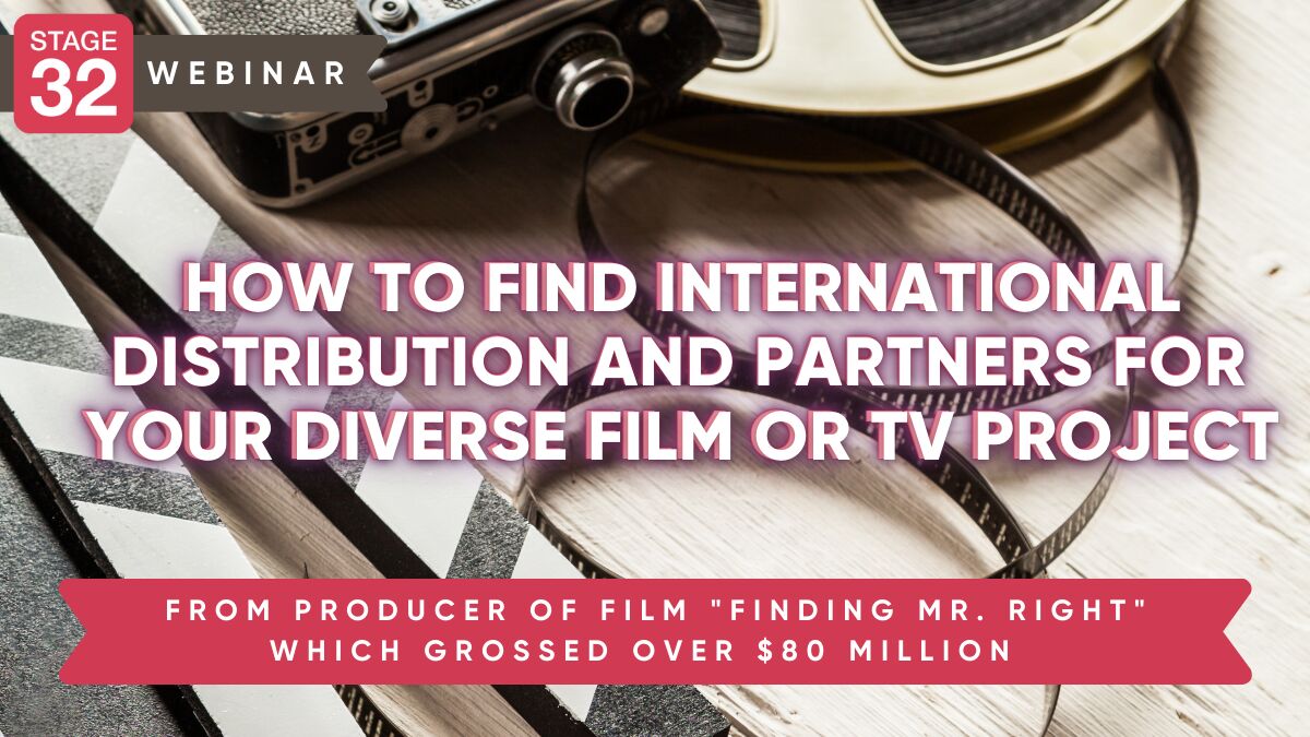 How to Find International Partners and Distribution for Your Diverse Film and TV Projects + 2 Script Downloads