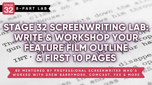 Stage 32 Screenwriting Lab: Write and Workshop Your Feature Film Outline & First 10 Pages