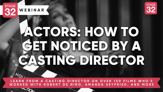 Actors: How to Get Noticed By A Casting Director