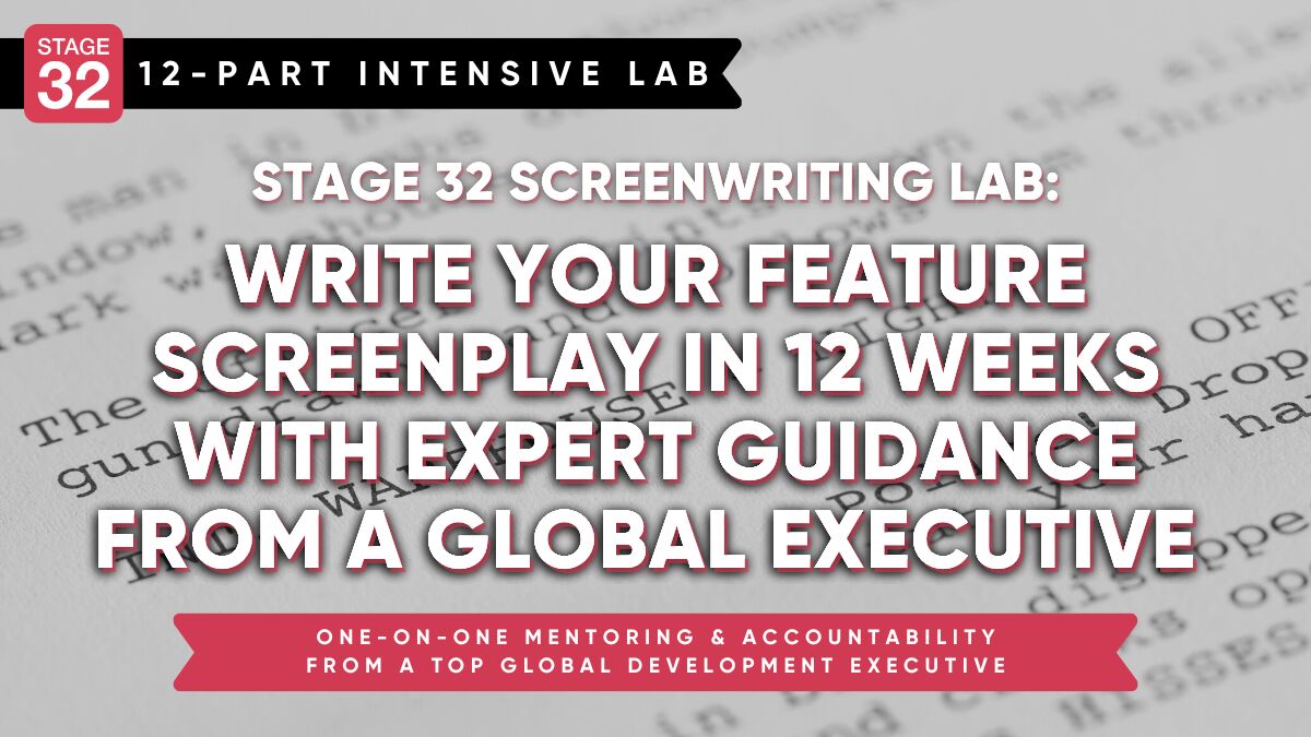 Stage 32 Screenwriting Lab: Write Your Feature Screenplay in 12 Weeks with Expert Guidance from a Global Executive (Jan 2023)