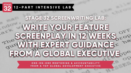 Stage 32 Screenwriting Lab: Write Your Feature Screenplay in 12 Weeks with Expert Guidance from a Global Executive (Jan 2023)