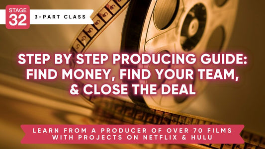 Step By Step Producing Guide: Find Money, Find Your Team, & Close the Deal