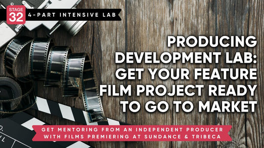 Development Producing Lab: Get Your Feature Film Project Ready to Go to Market (Feb 2023)