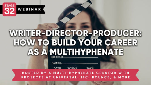 Writer-Director-Producer: How to Build Your Career as a Multi-Hyphenate