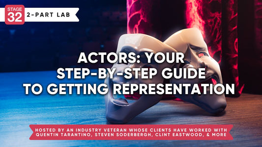 Actors: Your Step-By-Step Guide to Getting Representation