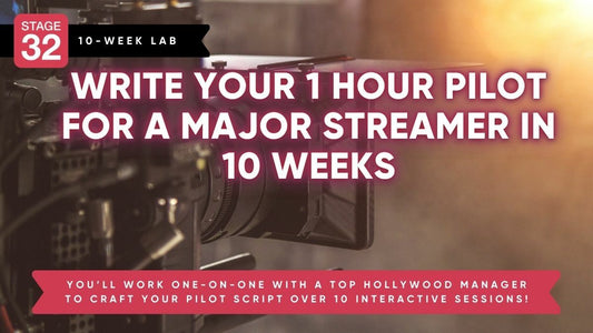 Stage 32 Screenwriting Lab: Write Your 1 Hour Pilot for A Major Streamer in 10 Weeks (March 2023)