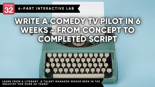 Stage 32 Screenwriting Lab: Write a Comedy TV Pilot in 6 Weeks - From Concept to Completed Script (April 2023)