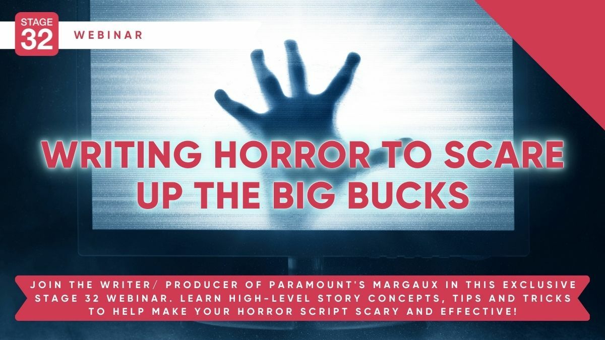 Writing Horror To Scare Up The Big Bucks – Stage 32